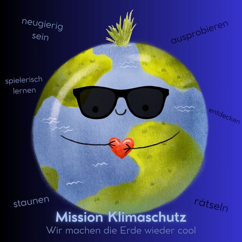 Erdkugel mit Sonnenbrille und Armen in der sie ein Herz hält, rund um die Erdkugel stehen Wörter wie: staunen, spielerisch lernen, neugierig sein, usw..