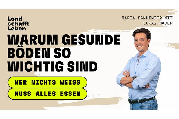 Titelbild vom Podcast 'Wer nichts weiss muss alles essen' - Warum gesunde Böden so wichtig sind | Lukas Hader
